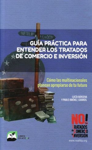 Guía práctica para entender los tratados de comercio e inversión. 9788494874994