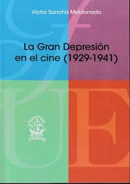 La Gran Depresión en el cine (1929-1941). 9788473929349