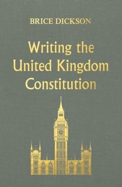 Writing the United Kingdom Constitution. 9781526131935