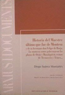 Historia del maestre último que fue de Montesa y de su hermano Don Felipe de Borja. 9788478224289