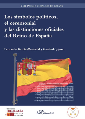 Los símbolos políticos, el ceremonial y las distinciones oficiales del Reino de España. 9788413242958
