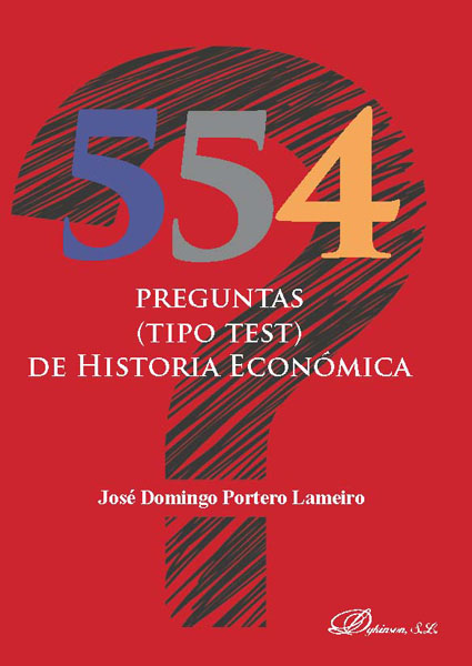 554 preguntas (tipo test) de historia económica. 9788413243368