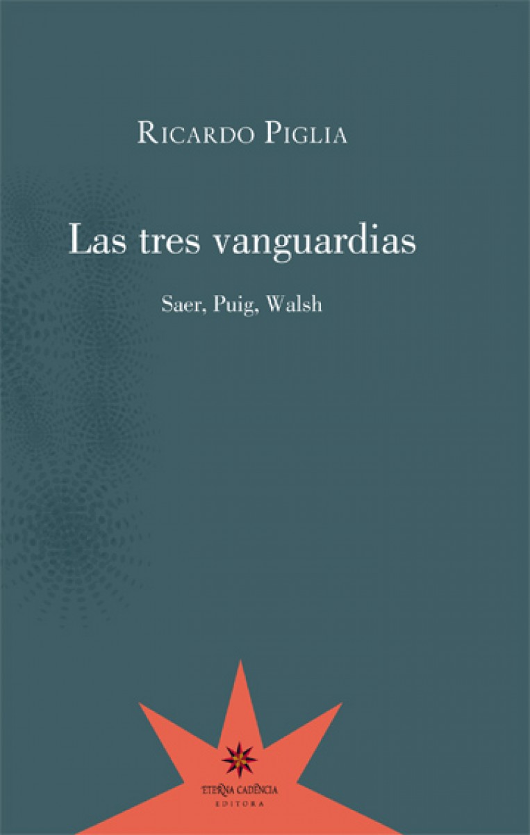 Puno Gobernar Helecho Libro: Las tres vanguardias - 9789877120950 - Piglia, Ricardo - · Marcial  Pons Librero