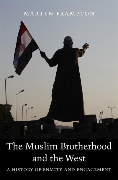 The Muslim Brotherhood and the West. 9780674241664