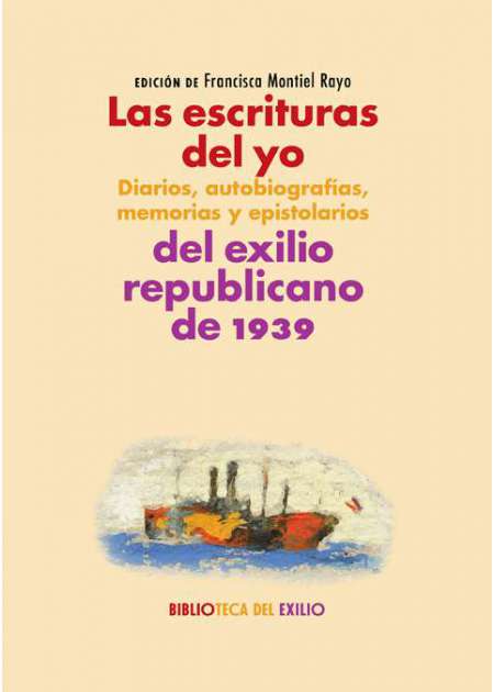 Diarios, autobiografías, memorias y epistolarios del exilio republicano de 1939