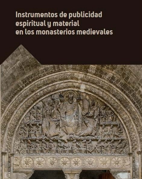 Instrumentos de publicidad espiritual y material en los monasterios medievales. 9788417158200