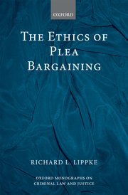 The ethics of plea bargaining. 9780199641468