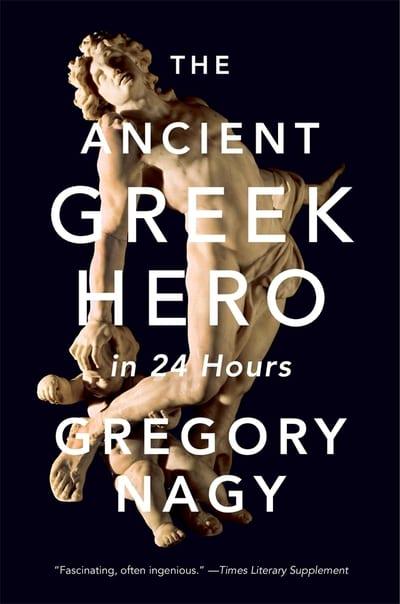 The Ancient Greek Hero. 9780674241688