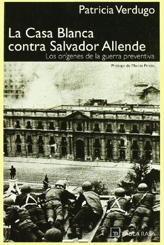 La Casa Blanca contra Salvador Allende. 9788496320048