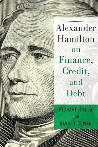 Alexander Hamilton on finance, credit, and debt. 9780231184571