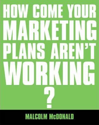 How come your marketing plans aren't working?