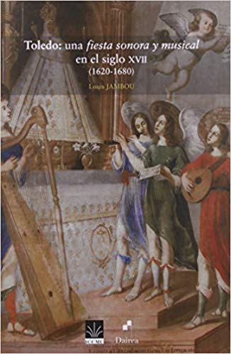 Toledo: una fiesta sonora y musical en el siglo XVII. 9788494918810