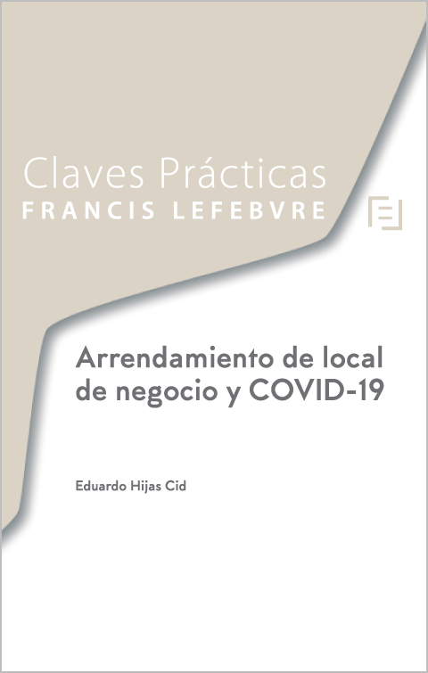 CLAVES PRÁCTICAS-Arrendamiento de local de negocio y COVID-19. 9788418190926