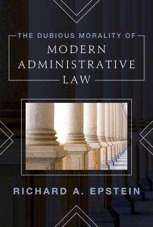 The dubious morality of modern administrative law. 9781538141496