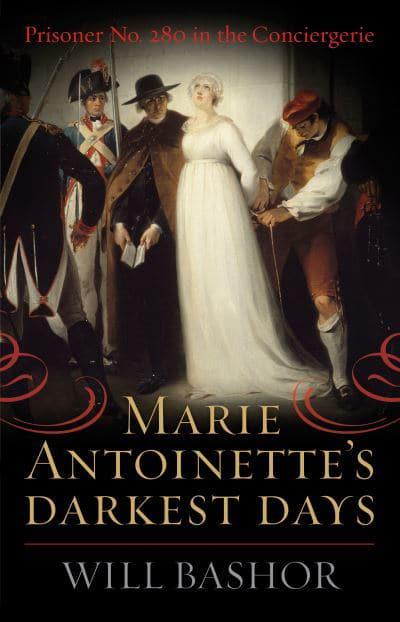 Marie Antoinette's darkest days. 9781538138908