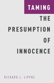 Taming the presumption of innocence. 9780190469191