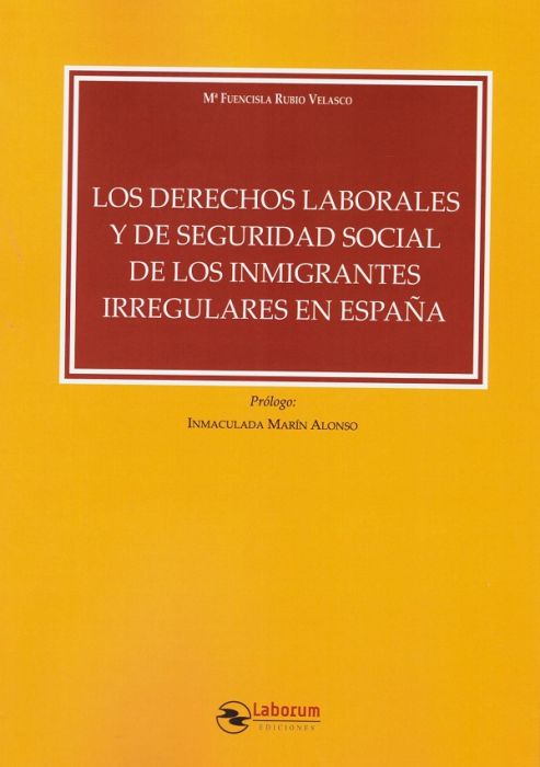 Derechos laborales y de Seguridad Social de los inmigrantes irregulares en España. 9788417789374