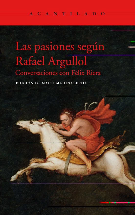 Las pasiones según Rafael Argullol. 9788417902438