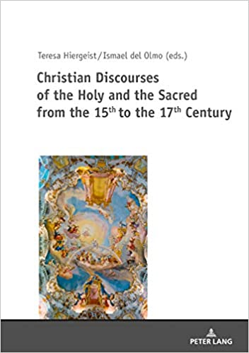 Christian discourses of the Holy and the Sacred from 15th to the 17th Century. 9783631800812