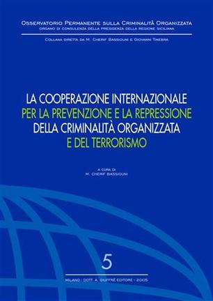 La cooperazione internazionale per la prevenzione e la repressione della criminalità organizzata e del terrorismo. 9788814119262
