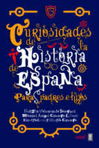 Curiosidades de la Historia de España para padres e hijos. 9788441440579