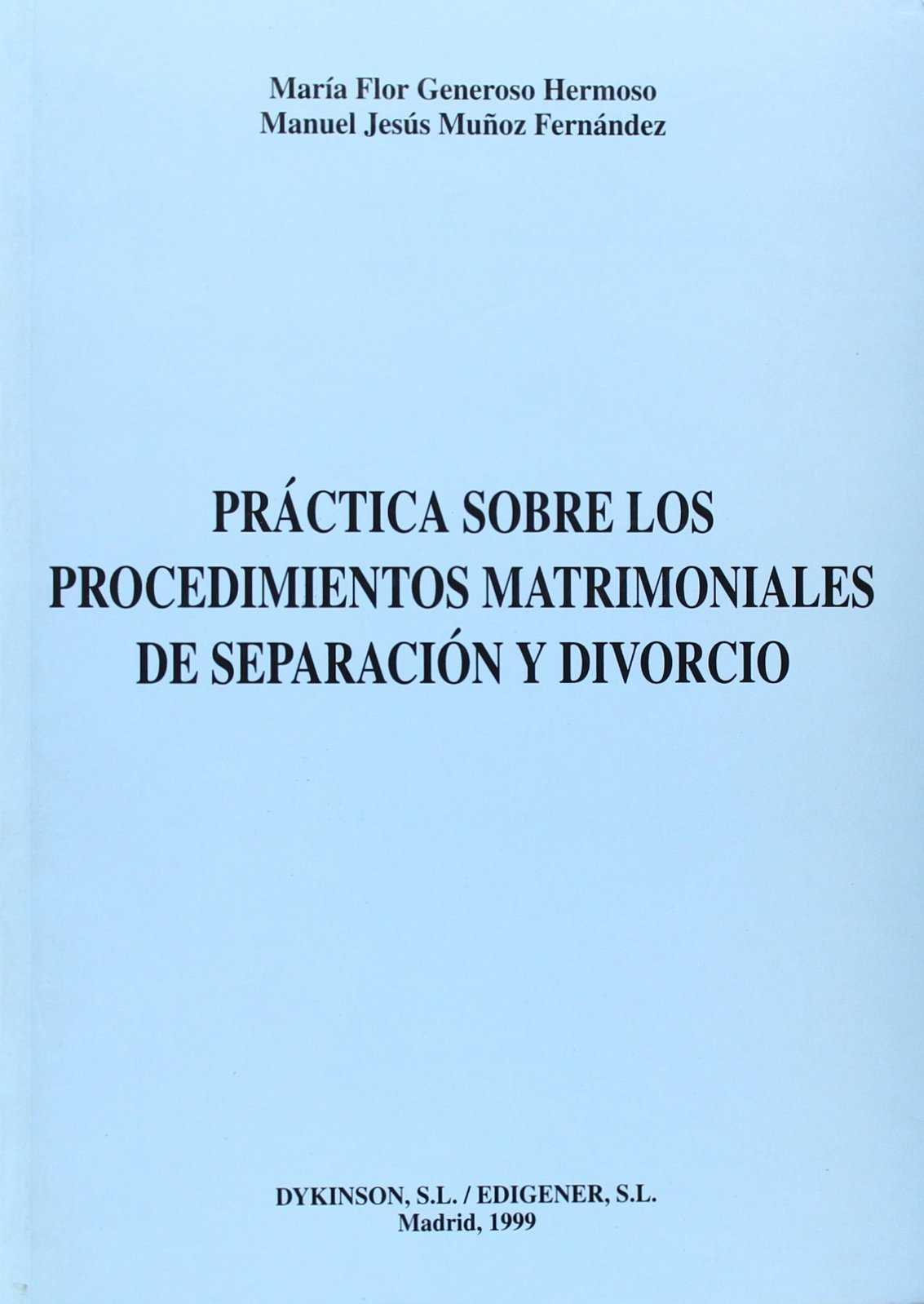 Práctica sobre los procedimientos matrimoniales de separación y divorcio. 9788481554892