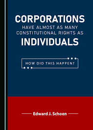 Corporations have almost as many constitutional rights as individuals. 9781527547933