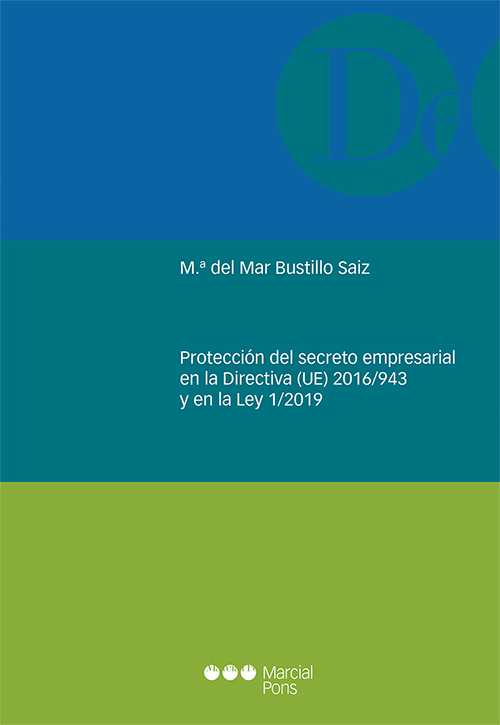 Protección del secreto empresarial en la Directiva (UE) 2016/943 y en la Ley 1/2019. 9788491239215