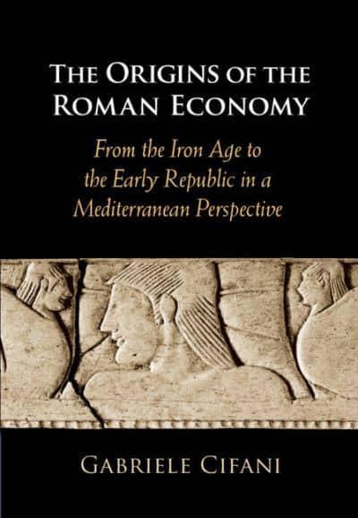The Origins of the Roman Economy. 9781108478953
