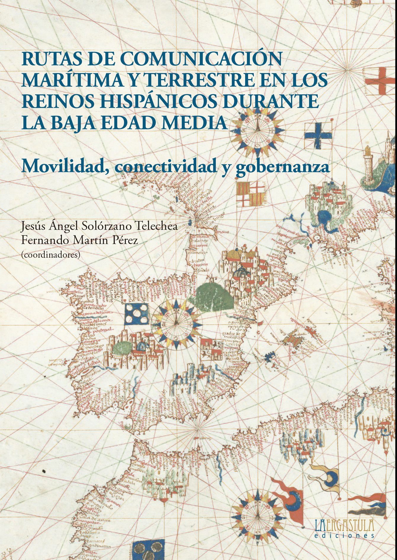 Rutas de comunicación marítima y terrestre en los reinos hispánicos durante la Baja Edad Media. 9788416242757