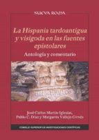 La Hispania Tardoantigua y Visigoda en las fuentes epistolares . 9788400106676