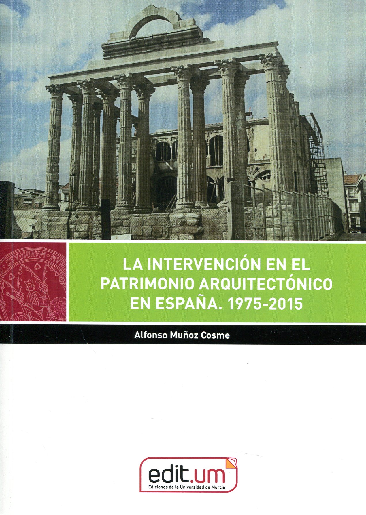La intervención en el Patrimonio Arquitectónico en España. 1975-2015. 9788417865481