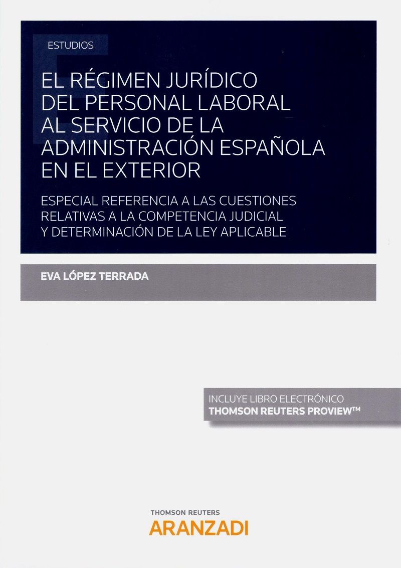 El régimen jurídico del personal laboral al servicio de la Administración Española en el exterior. 9788413096957