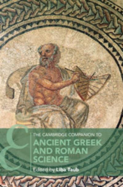 The Cambridge Companion to Ancient Greek and roman science. 9781107465763