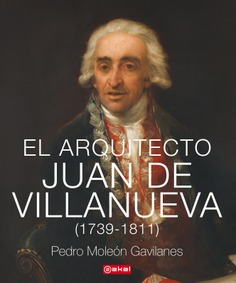 El arquitecto Juan de Villanueva (1739-1811). 9788446047339