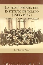 La edad dorada del Instituto de Toledo (1900-1937)