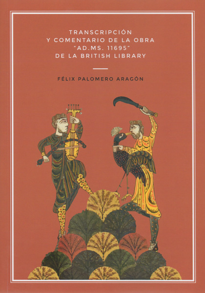 Transcripción y comentario de la obra "AD. MS. 11695" de la British Library. 9788413245485