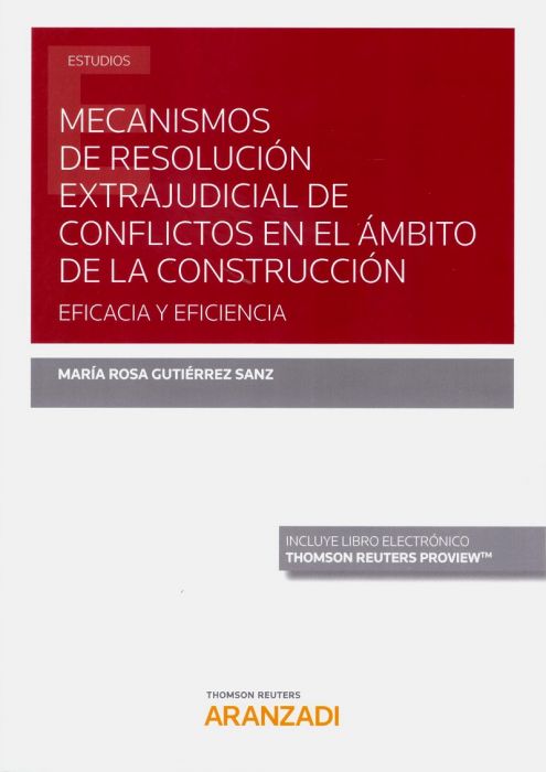 Mecanismos de resolución extrajudicial de conflictos en el ámbito de la construcción. 9788413099972