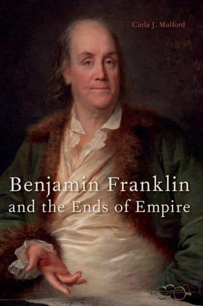 Benjamin Franklin and the ends of Empire. 9780190090074