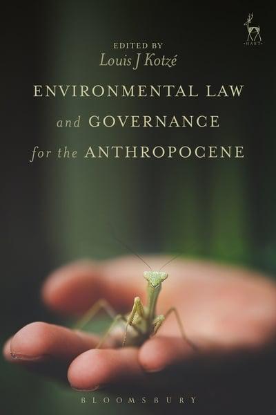 Environmental Law and governance for the Anthropocene. 9781509933112