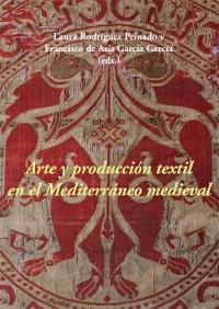Arte y producción textil en el Mediterráneo medieval. 9788416335664