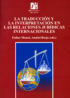 La traducción y la interpretación en las relaciones jurídicas internacionales. 9788480215404