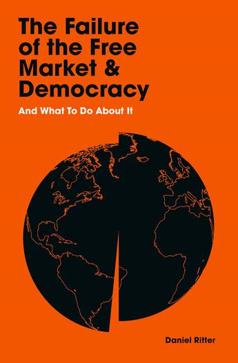The failure of the free market and democracy. 9781788164320