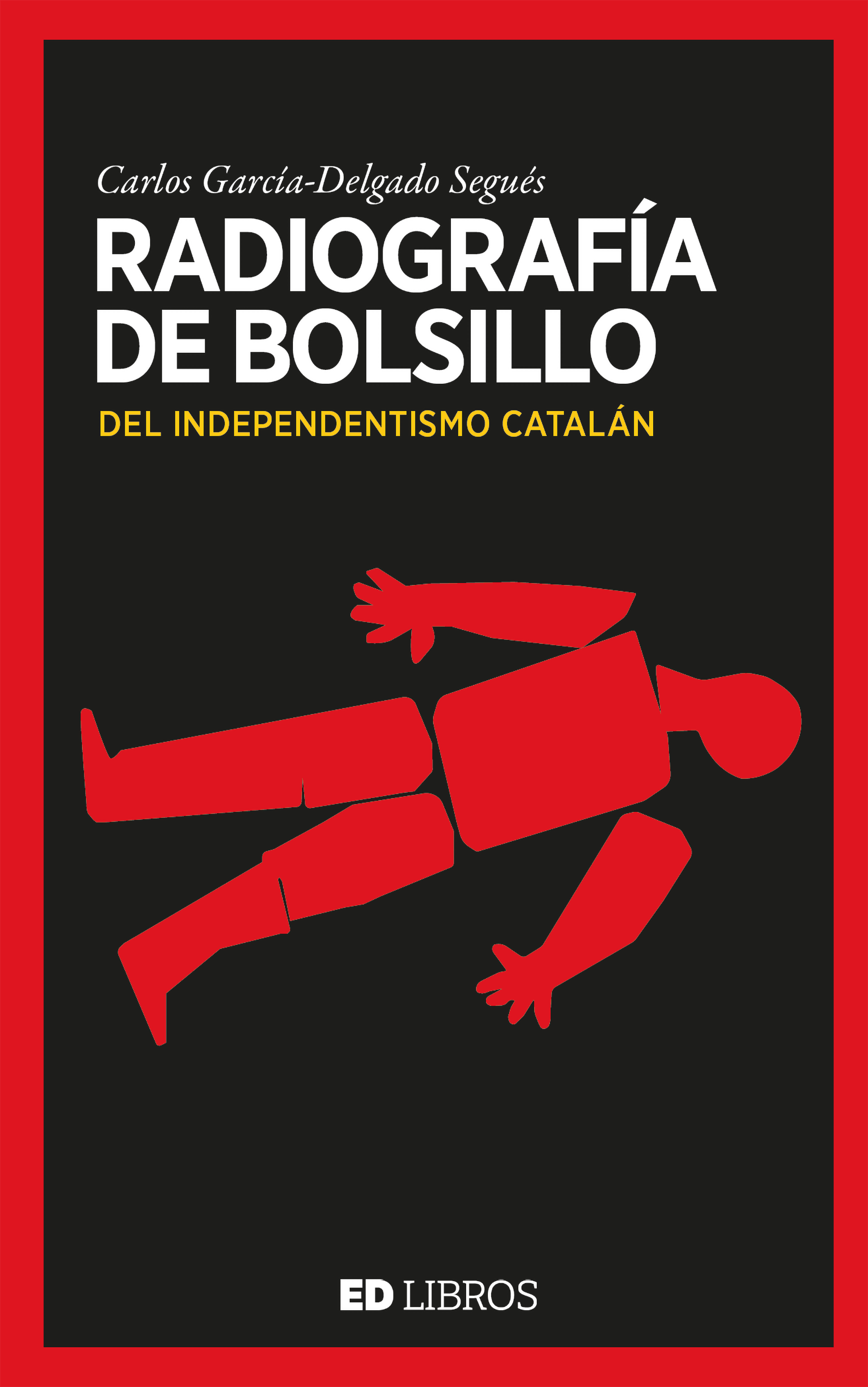 Radiografía de bolsillo del independentismo catalán. 9788409180981