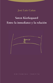 Soren Kierkegaard. Entre la inmediatez y la relación. 9788481646559