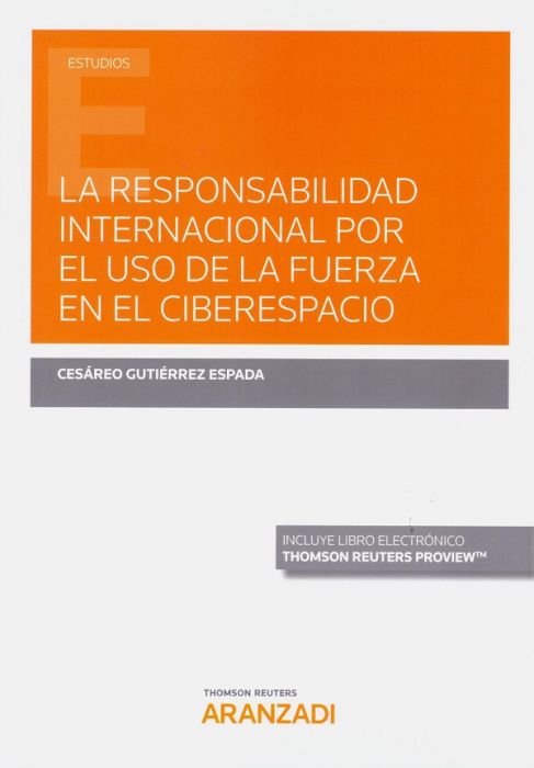 La responsabilidad internacional por el uso de la fuerza en el ciberespacio. 9788413467214
