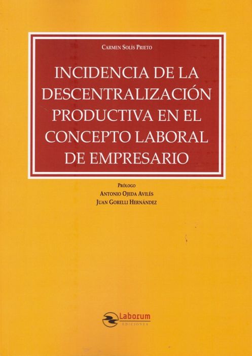 Incidencia de la descentralización productiva en el concepto laboral de empresario. 9788417789183