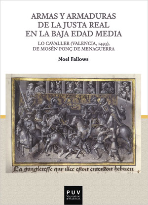 Armas y armaduras de la Justa Real en la Baja Edad Media. 9788491346067
