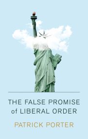 The false promise of liberal order. 9781509538683