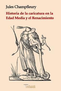 Historia de la caricatura en la Edad Media y el Renacimiento. 9788494787645